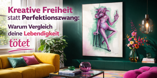 Kreative Freiheit statt Perfektionszwang: Warum Vergleich deine Lebendigkeit tötet